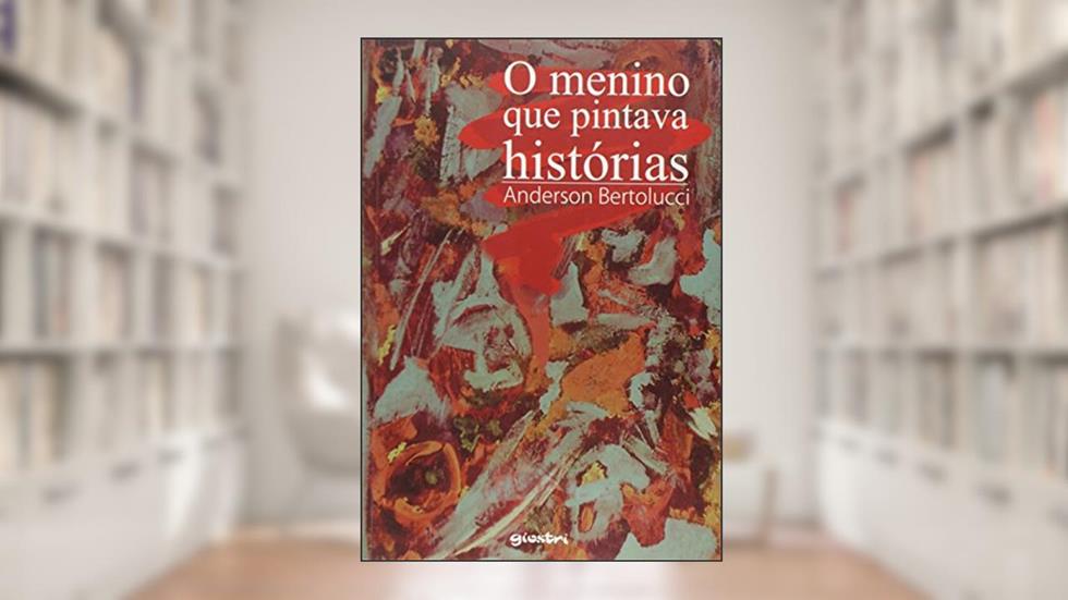 O Menino que Pintava Histórias, do autor Anderson Bertolucci