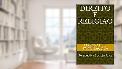 Capa de Direito e Religião: Perspectiva Sociojurídica, do autor Marcio Henrique P. Ponzilacqua