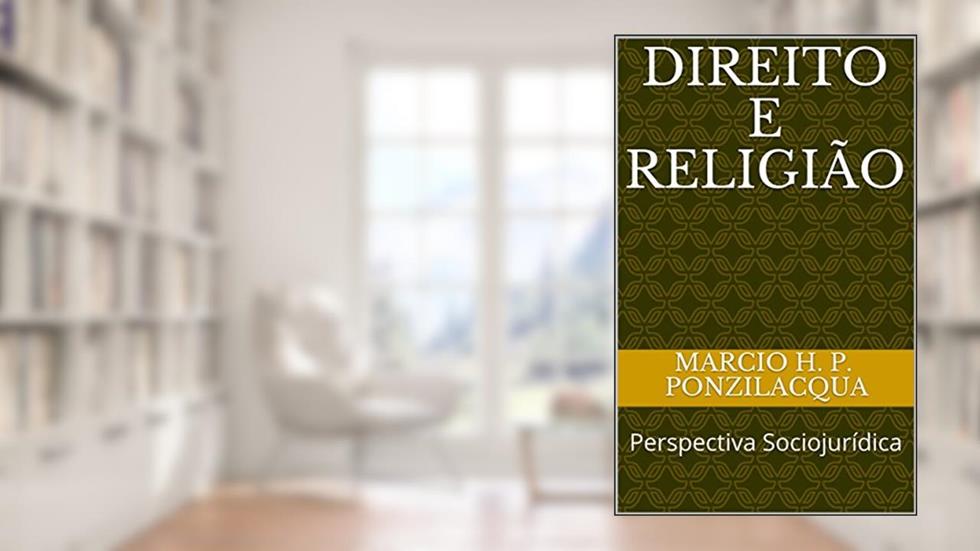 Direito e Religião: Perspectiva Sociojurídica, do autor Marcio Henrique P. Ponzilacqua