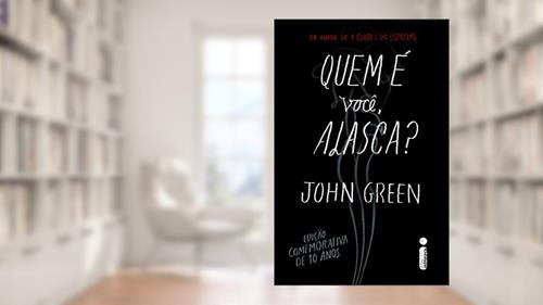 Capa de Quem é você, Alasca?: Edição comemorativa de 10 anos, do autor John Green