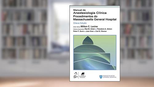 Manual de Anestesiologia Clínica-Procedimentos do Massachusetts General Hospital, do autor Levine