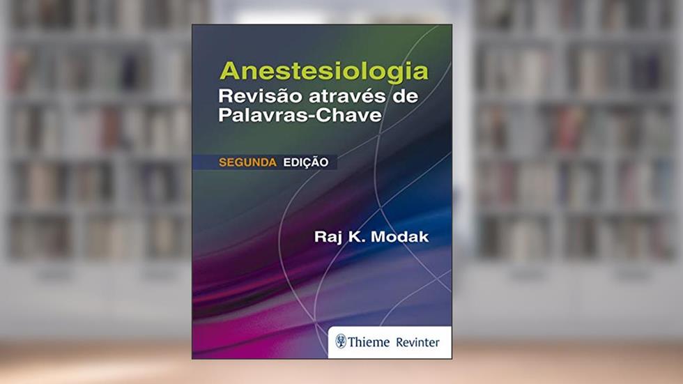 Anestesiologia: Revisão através de Palavras-Chave, do autor Raj K. Modak