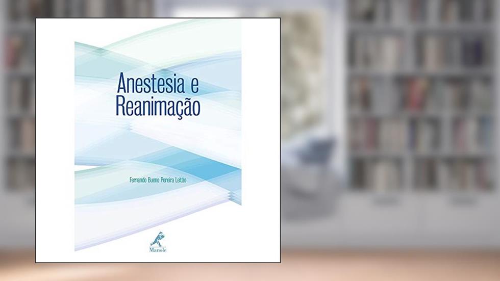 Anestesia e reanimação, do autor Fernando Bueno Pereira Leitão
