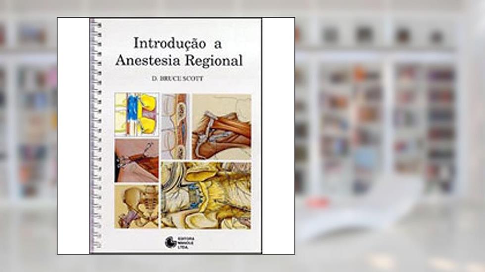 Introdução à anestesia regional, do autor D. Bruce Scott