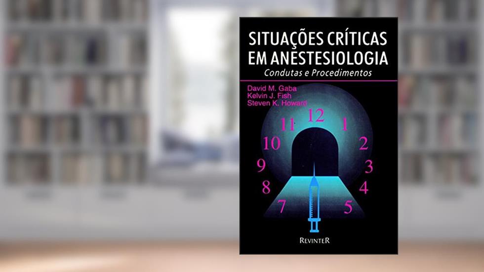 Situações Críticas em Anestesiologia, do autor David M. Gaba