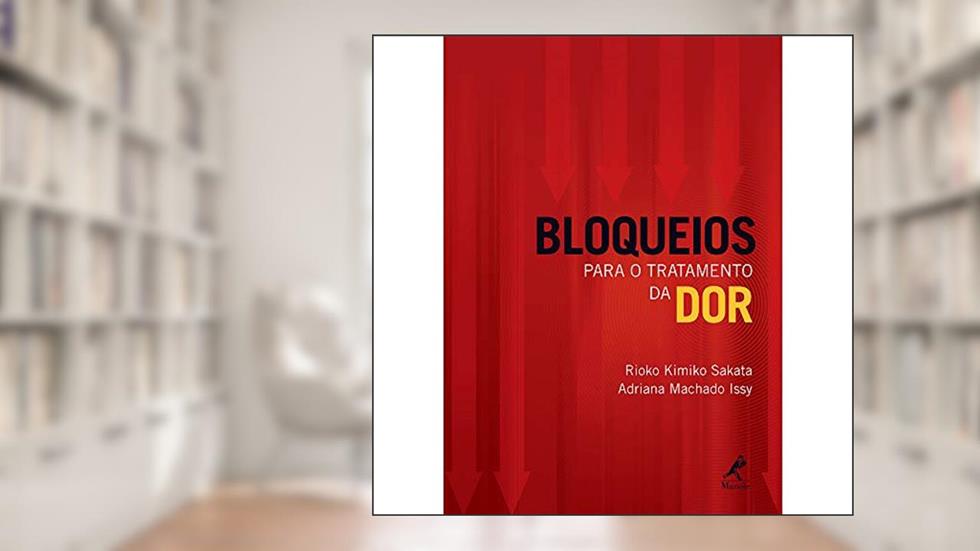 Bloqueios para o tratamento da dor, do autor Rioko Kimiko Sakata; Adriana Machado Issy