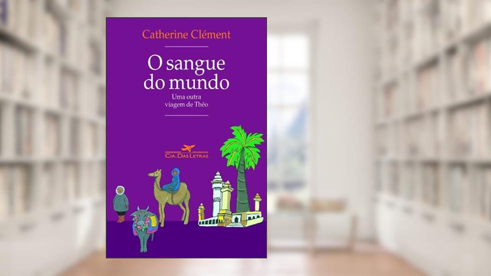 O Sangue Do Mundo, do autor Catherine Clément