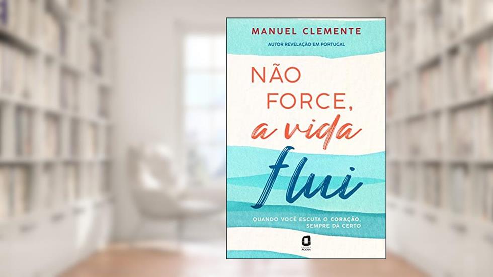 Não force, a vida flui, do autor Manuel Clemente