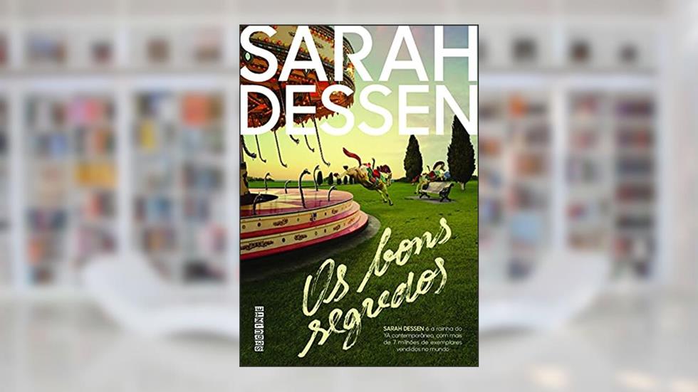 Os bons segredos, do autor Sarah Dessen