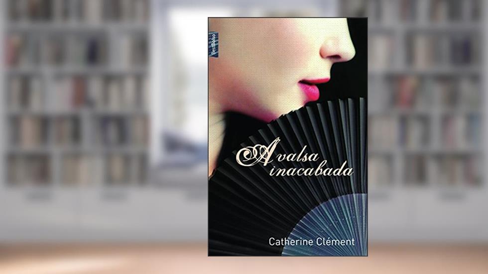 A Valsa Inacabada, do autor Catherine Clément