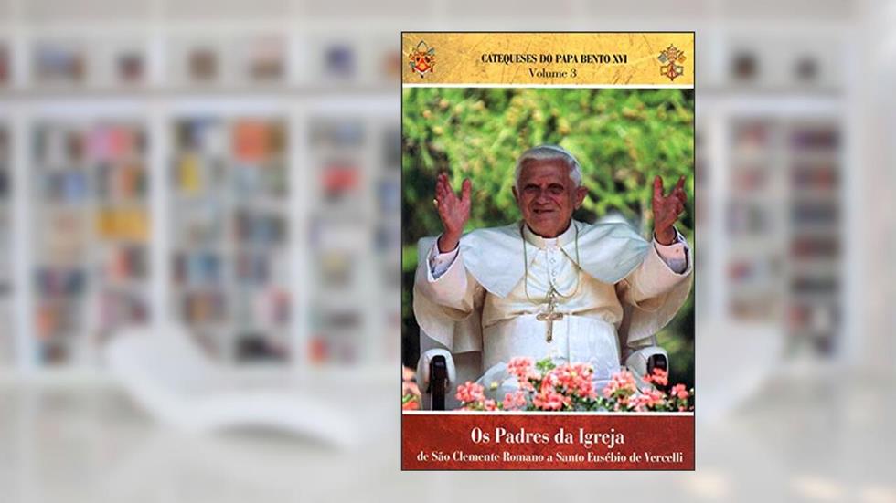 Catequeses do Papa Bento Xvi - Vol. 3 - os Padres da Igreja de Sao Clemente, do autor Papa Bento Xv