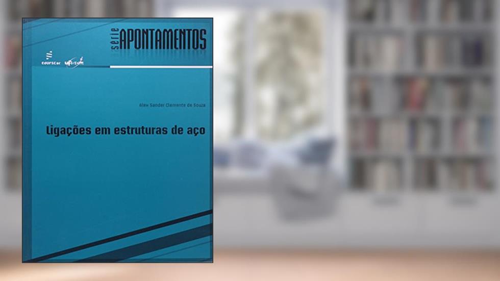 Ligações em Estruturas de Aço, do autor Alex Sander Clemente de Souza