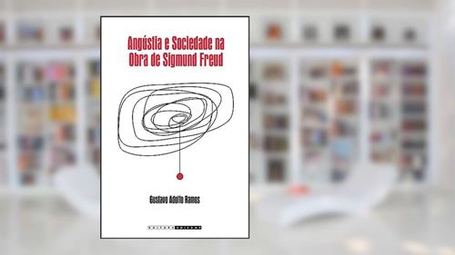 Capa de Angústia e sociedade na obra de Sigmund Freud, do autor Gustavo Adolfo Ramos