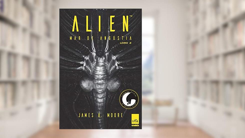Alien II - Mar de angústia, do autor James A. Moore