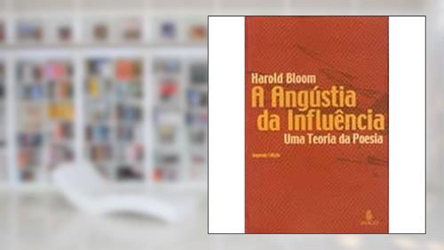 Capa de Angustia Da Influencia, A, do autor Harold Bloom