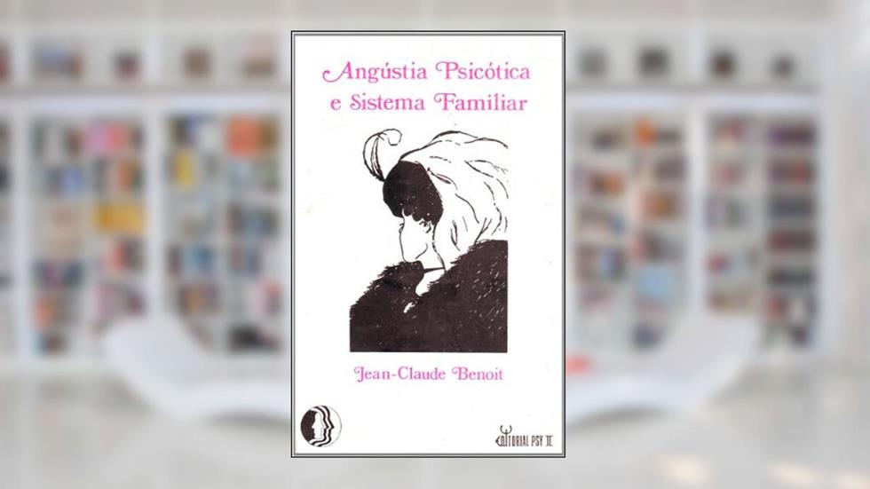 Angustia Psicótica E Sistema Familiar, do autor Jean-Claude Benoit