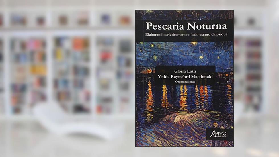 Pescaria noturna: elaborando criativamente o lado escuro da psique, do autor Yedda Raynsford (Organizador) Lotfi  Gloria (Organizador)  Macdonald