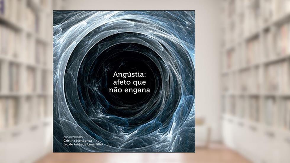 Angústia: afeto que não engana, do autor Cristina Mendonça; Ivo de Andrade Lima Filho