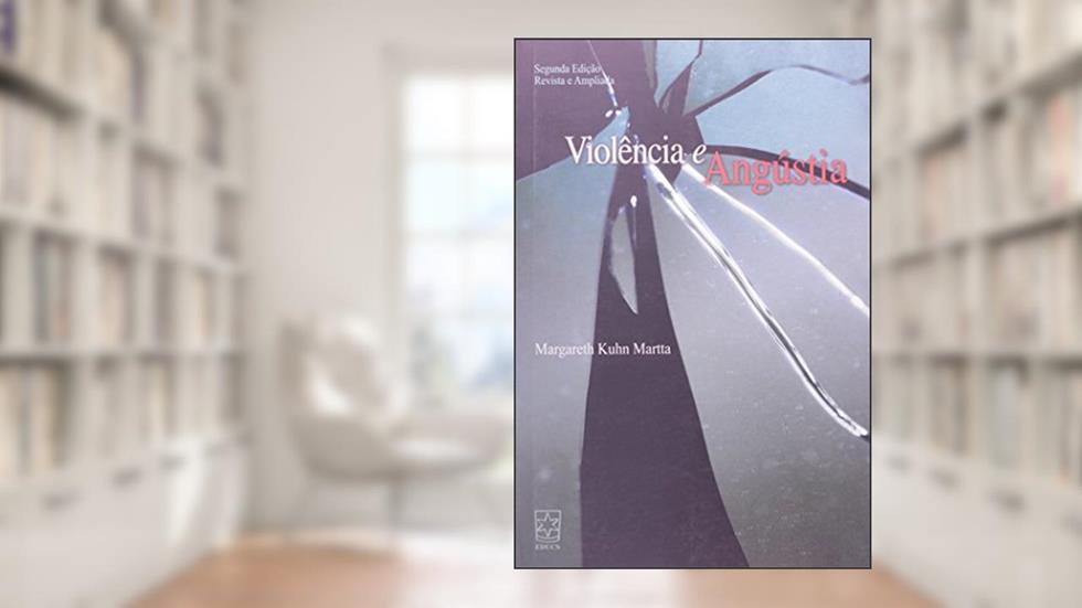 Violência e Angústia, do autor Margareth Kuhn Martta