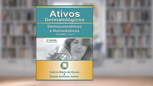 Capa de Ativos dermatológicos - Volumes 1 ao 9: Dermocosméticos e nutracêuticos, do autor Valéria M. Souza; Daniel Antunes Jr
