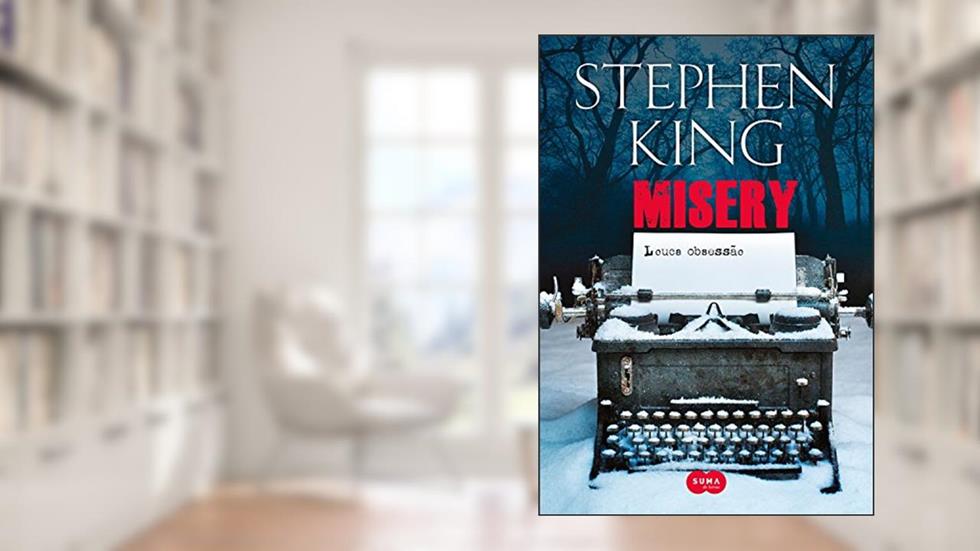 Misery: Louca obsessão, do autor Stephen King