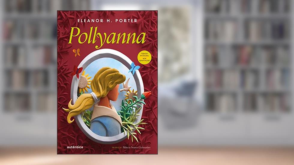 Pollyanna, do autor Eleanor H. Porter