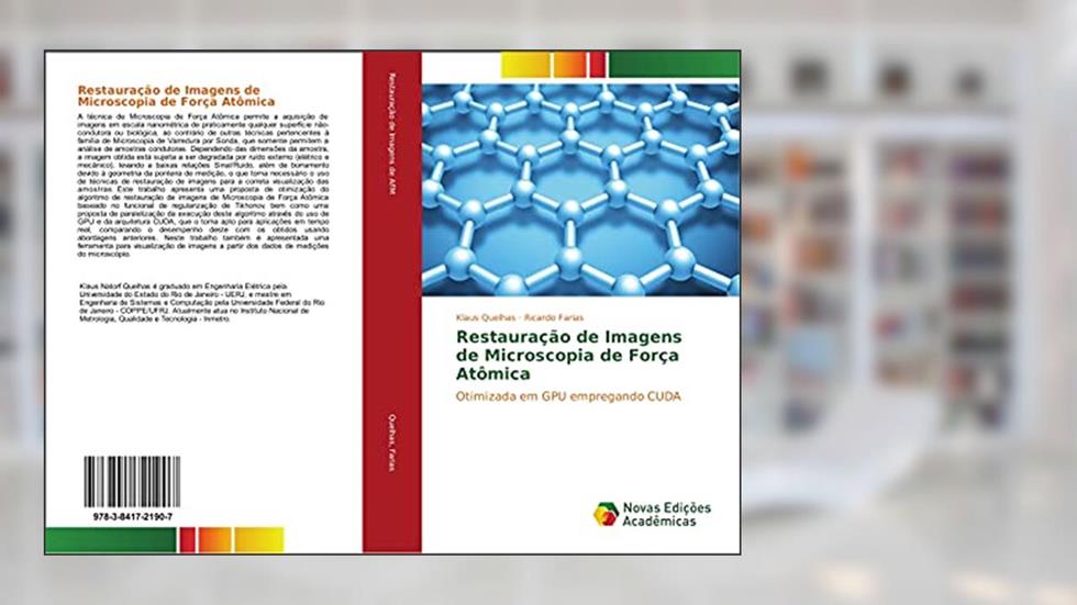 Restauração de Imagens de Microscopia de Força Atômica: Otimizada em GPU empregando CUDA, do autor Klaus Quelhas; Ricardo Farias