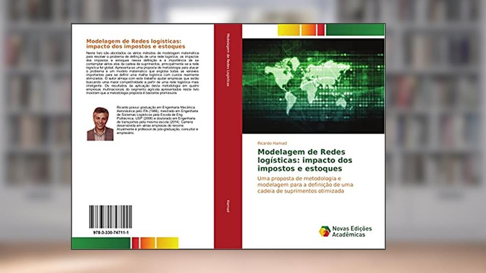 Modelagem de Redes logísticas: impacto dos impostos e estoques: Uma proposta de metodologia e modelagem para a definição de uma cadeia de suprimentos otimizada, do autor Ricardo Hamad