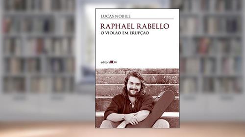 Capa de Raphael Rabello: o violão em erupção, do autor Lucas Nobile