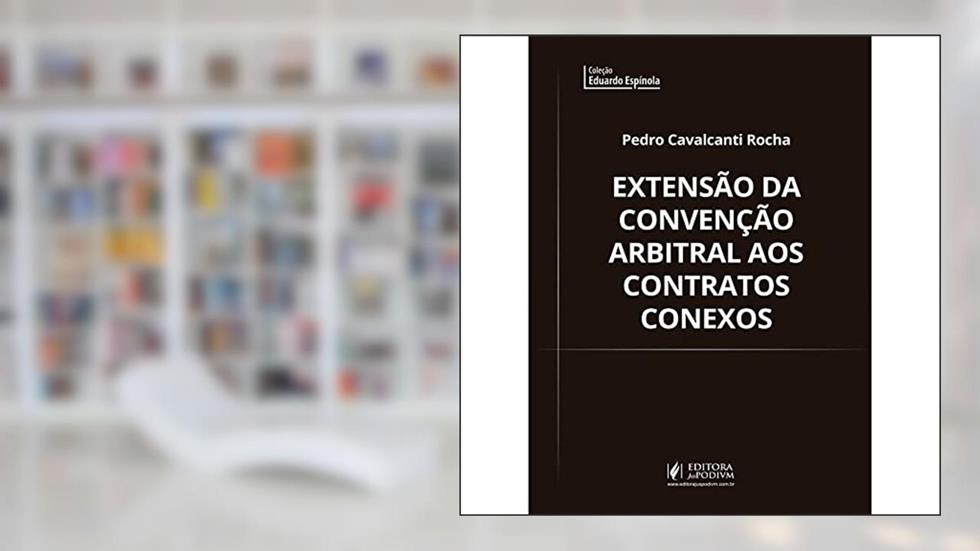 Extensao da Con. Arbitral aos C. Conexos - 01Edição 20, do autor Pedro Cavalcanti Rocha