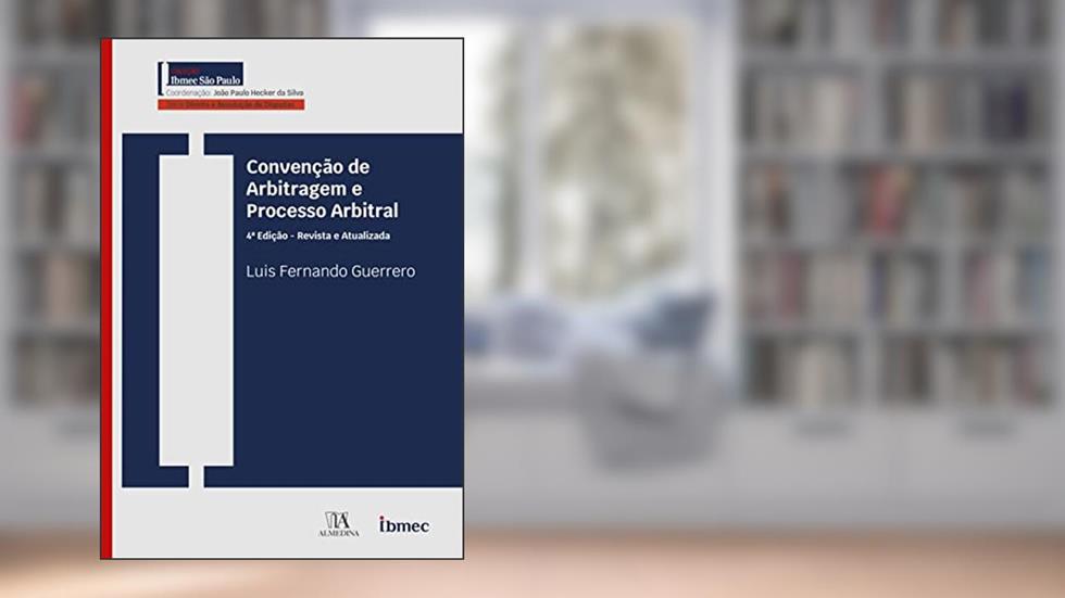 Convenção de Arbitragem e Processo Arbitral, do autor Luis Fernando Guerrero