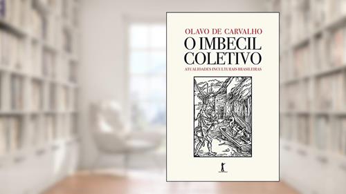 Capa de O Imbecil Coletivo - Atualidades Inculturais Brasileiras, do autor Olavo De Carvalho