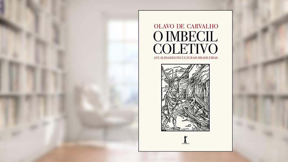 O Imbecil Coletivo - Atualidades Inculturais Brasileiras, do autor Olavo De Carvalho