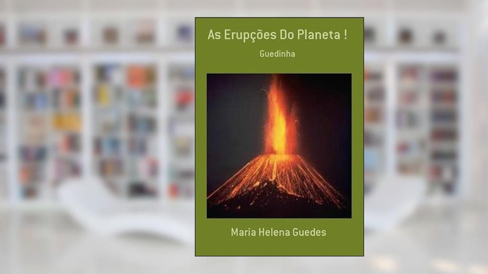 As Erupcoes do Planeta !, do autor Maria Helena Guedes