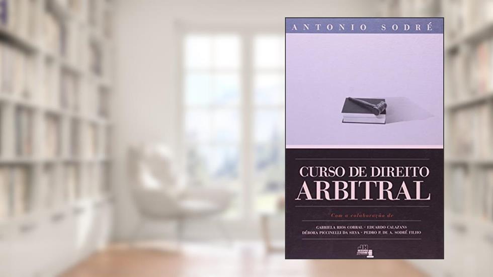Curso de Direito Arbitral, do autor Antonio Sodré