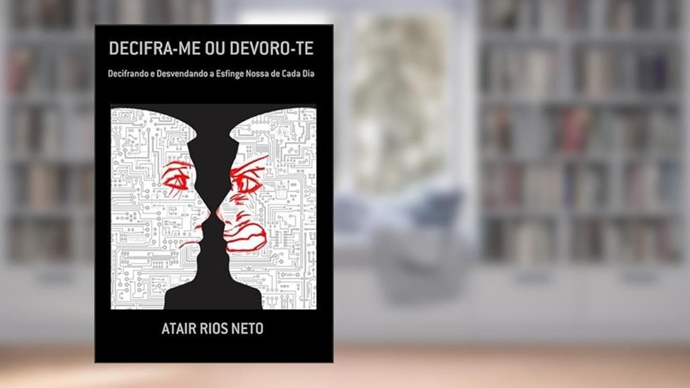 Decifra-Me ou Devoro-Te, do autor Atair Rios Neto