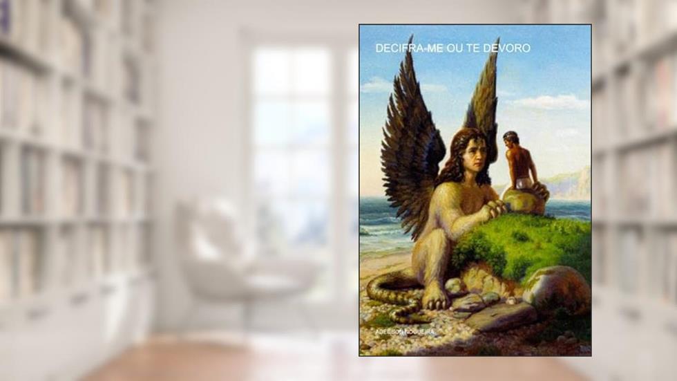 Decifra-Me ou Te Devoro, do autor Adeilson Nogueira