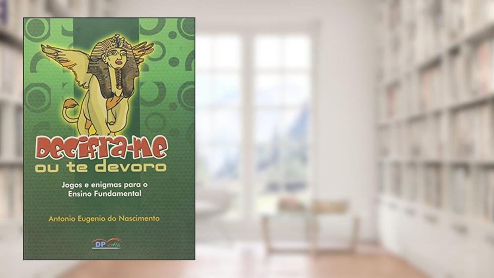 Decifra-me ou te Devoro, do autor Antônio Eugênio do Nascimento