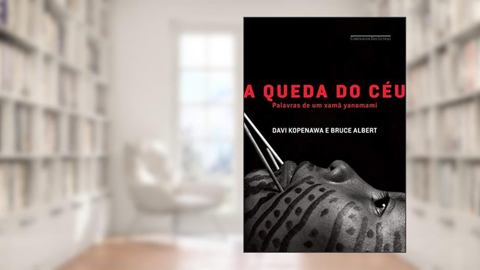 A queda do céu: Palavras de um xamã yanomami, do autor Davi Kopenawa; Bruce Albert
