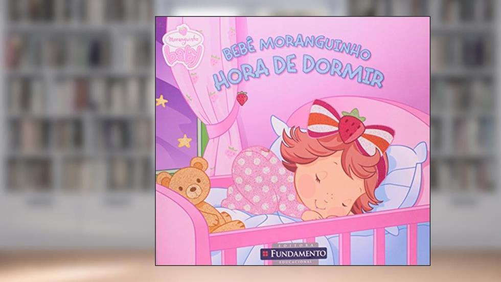 Bebe Moranguinho. Hora De Dormir, do autor Halina Silva