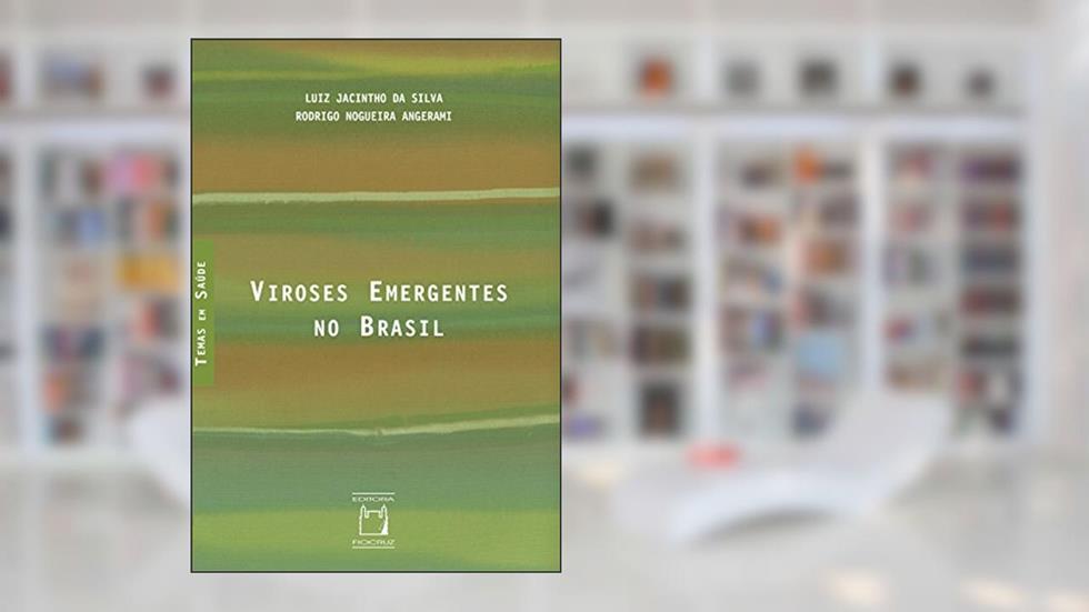 Viroses emergentes no Brasil, do autor Luiz Jacintho da Silva; Rodrigo Nogueira Angerami