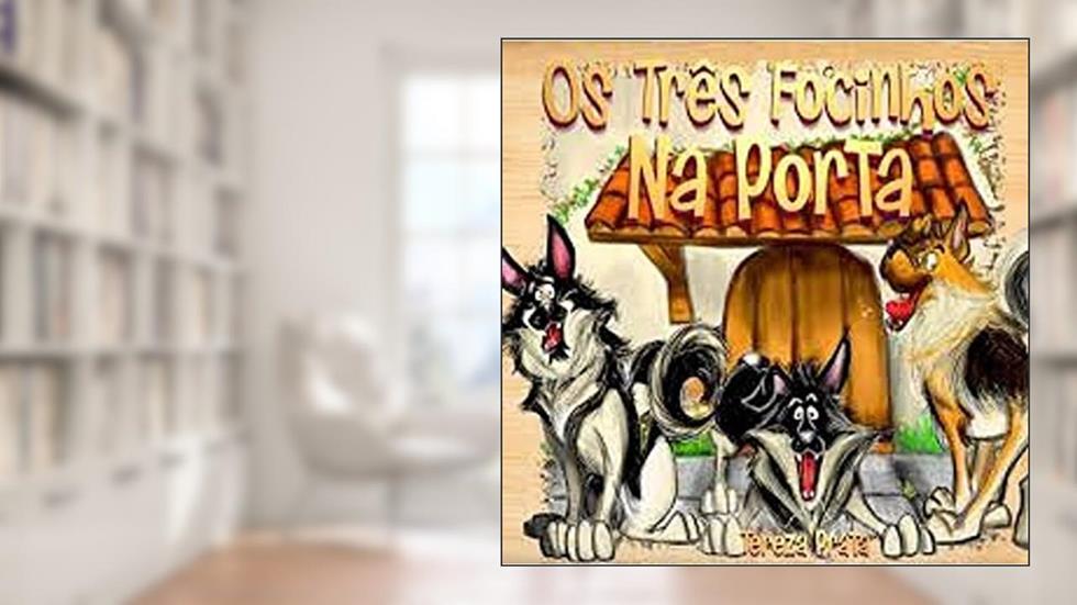 Tres Focinhos Na Porta, Os - Aut Paranaense, do autor Tereza Prata