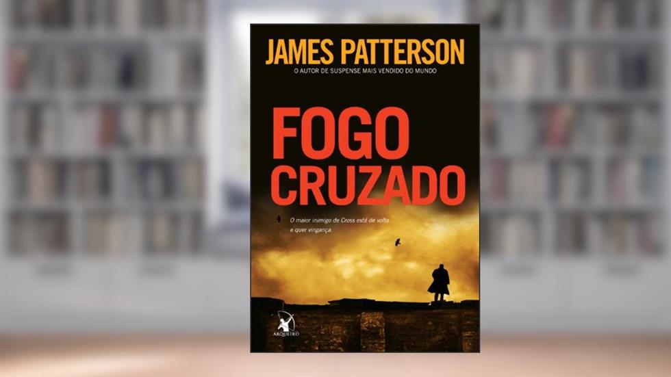 Fogo cruzado, do autor James Patterson