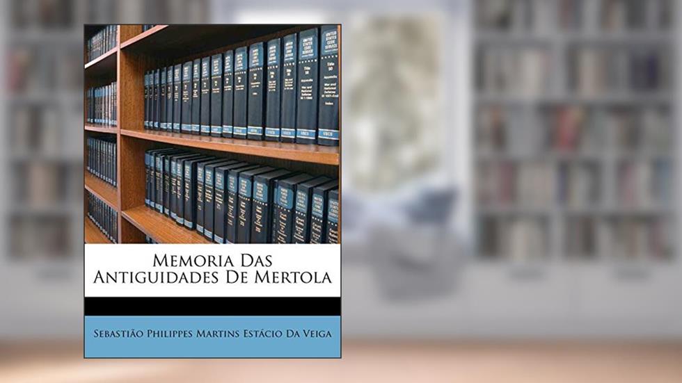 Memoria Das Antiguidades de Mertola, do autor Sebastiao Philippes Martins E Da Veiga