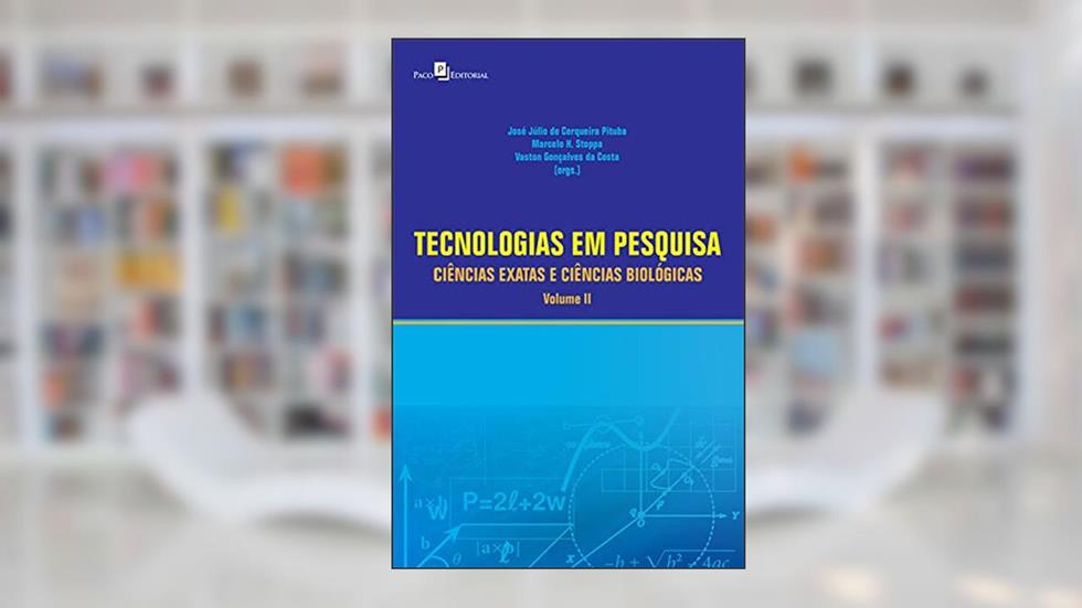 Tecnologias em Pesquisa: Ciências Exatas e Ciências Biológicas - Volume 2, do autor José Julio Cerqueira de Pituba; Marcelo H. Stoppa; Vaston Gonçalvez da Costa