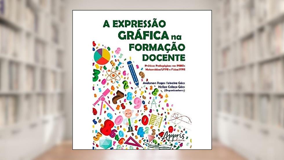 A expressão gráfica na formação docente, do autor Heliza Colaço (Organizador) Góes  Anderson Roges Teixeira (Organizador)  Góes