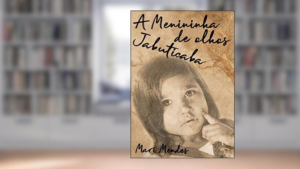 A Menininha de Olhos Jabuticaba, do autor Mari Mendes