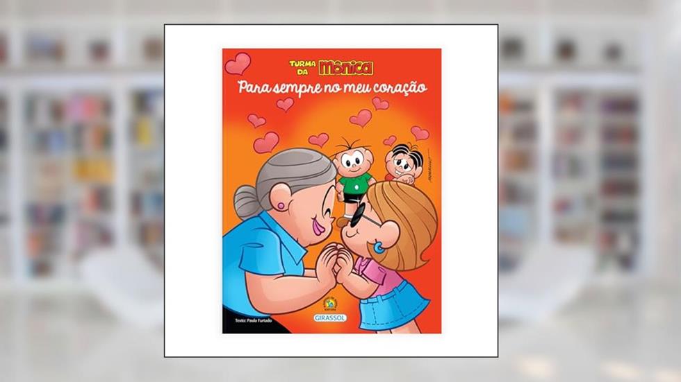 Turma da Mônica Bem-Me-Quer - Para Sempre no Meu Coração: Para Sempre no Meu Coração: 05, do autor Maurício de Sousa
