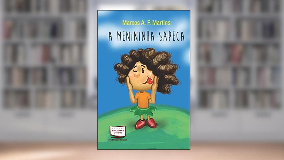 A Menininha Sapeca, do autor Marcos A. F. Martins