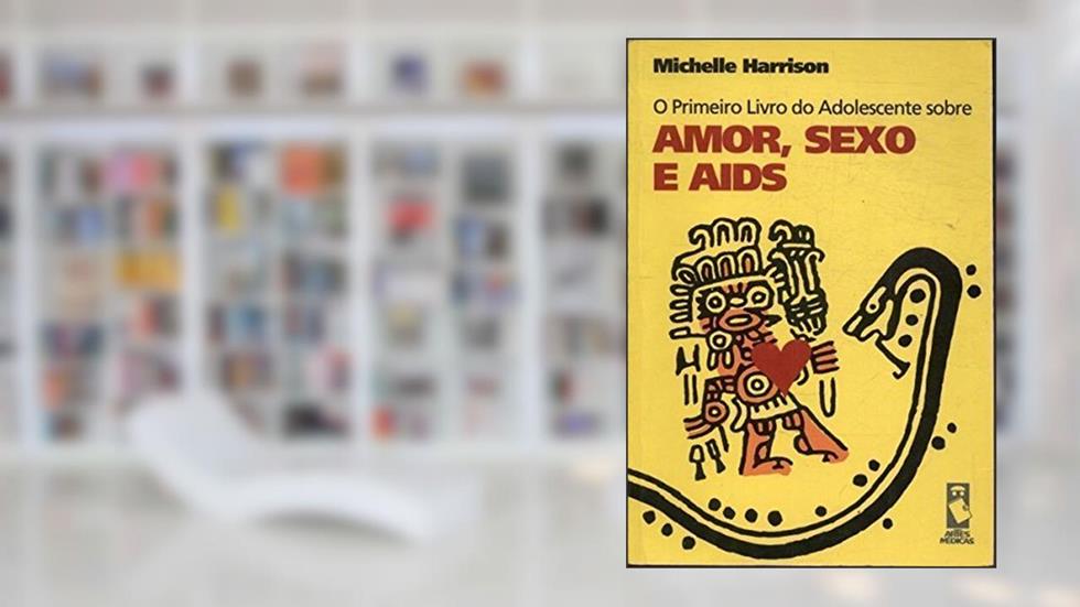 Primeiro Livro Adolesc.S/Amor,Sexo,Aids, do autor Michelle Harrison